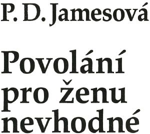 [Cordelia Gray 01] • Cordelia Gray 1 - Povolaní pro ženu nevhodné